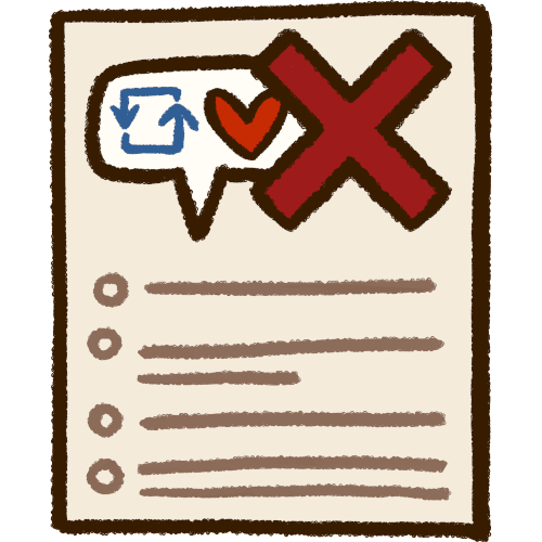 sheet of white paper with a bullet point list and at the top a speech bubble with a reblog and heart in it and then a big x overtop part of it.
